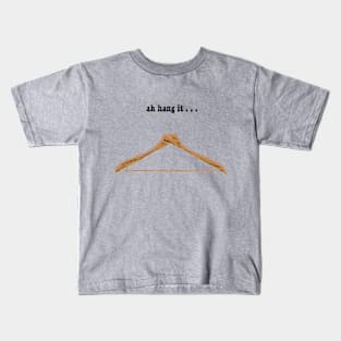 Ah Hang It Kids T-Shirt